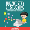 The_Artistry_of_Studying__Progressive_Mindset__Procrastination_Cure__Learning_Strategies___Focus