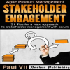 Agile_Product_Management__Stakeholder_Engagement__21_Tips_for_a_New_Approach_to_Stakeholder_Manageme
