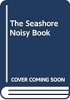 The_seashore_noisy_book