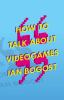How_to_talk_about_videogames