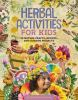 Herbal_Activities_for_Kids__50_Nature_Crafts__Recipes__and_Garden_Projects