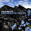 Julia_Wolfe__Anthracite_Fields