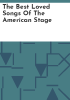 The_best_loved_songs_of_the_American_stage