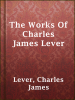 The_Works_Of_Charles_James_Lever