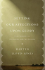 Setting_Our_Affections_upon_Glory