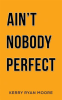 Ain_t_Nobody_Perfect