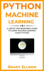Python_Machine_Learning__A_Step_by_Step_Beginner_s_Guide_to_Learn_Machine_Learning_Using_Python