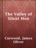 The_Valley_of_Silent_Men