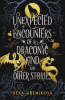 Unexpected_Encounters_of_a_Draconic_Kind_and_Other_Stories