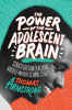 The_Power_of_the_Adolescent_Brain