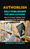 Authoblish__Self-Publishing_For_Indie_Authors__How_To_Create__Publish__Print___Promote_Your_Own