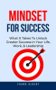 Mindset_For_Success__What_It_Takes_To_Unlock_Greater_Success_in_Your_Life__Work____Leadership