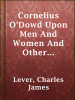 Cornelius_O_Dowd_Upon_Men_And_Women_And_Other_Things_In_General