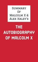 Summary_of_Malcolm_X_and_Alex_Haley_s_The_Autobiography_of_Malcolm_X
