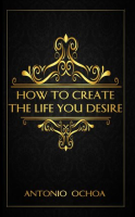 How_To_Create_The_Life_You_Desire