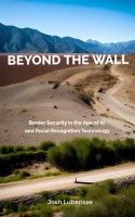 Beyond_the_Wall__Border_Security_in_the_Age_of_AI_and_Facial_Recognition_Technology