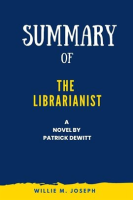 Summary_of_the_Librarianist_a_Novel_by_Patrick_Dewitt